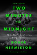 Two Minutes to Midnight: 1953 - The Year of Living Dangerously (en Inglés)