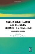 Modern Architecture and Religious Communities, 1850-1970: Building the Kingdom (en Inglés)