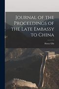 Journal of the Proceedings of the Late Embassy to China (en Inglés)