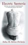 Electric Santería: Racial and Sexual Assemblages of Transnational Religion (Gender, Theory, and Religion) (en Inglés)