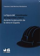 La Figura del Coordinador de Seguridad y Salud Durante la Ejecución de la Obra en España