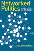 Networked Politics: Agency, Power, and Governance (Cornell Studies in Political Economy) (en Inglés)