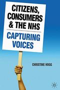 Citizens, Consumers and the Nhs: Capturing Voices (en Inglés)
