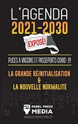 L'Agenda 2021-2030 Exposé! Puces à Vaccins et Passeports Covid-19, la Grande Réinitialisation et la Nouvelle Normalité; Nouvelles Inédites et Réelles (1) (Truth Anonymous) (en Francés)