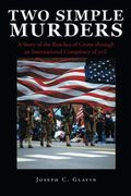 Two Simple Murders: A Story of the Reaches of Crime through an International Conspiracy of evil.