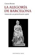 La Alegoría de Barcelona: Historia de una Personificación Capital: 58 (Base Hispánica)