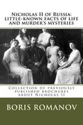 Nicholas II of Russia: little-known facts of life and murder's mysteries: Collection of previously published brochures about Nicholas II (en Inglés)