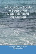 Introdução à Saúde e Segurança Ocupacional na Aquicultura (en Portugués)