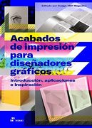 Acabados de Impresion Para Diseñadores Graficos. Introduccion, Aplicaciones e Inspiracion