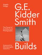 G. E. Kidder Smith Builds: The Travel of Architectural Photography (en Inglés)