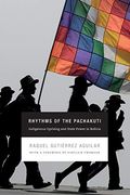 Rhythms of the Pachakuti: Indigenous Uprising and State Power in Bolivia (New Ecologies for the Twenty-First Century) (en Inglés)