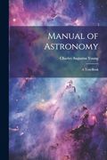 Manual of Astronomy: A Text-Book (en Inglés)