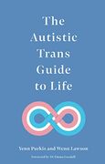The Autistic Trans Guide to Life (en Inglés)