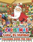 Christmas color by number coloring book for kids: 50 Christmas color by number Pages to Color Including Santa, Christmas Trees, Reindeer, Snowman (en Inglés)