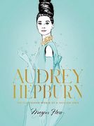 Audrey Hepburn: The Illustrated World of a Fashion Icon (en Inglés)