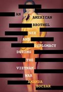An American Brothel: Sex and Diplomacy During the Vietnam War (en Inglés)