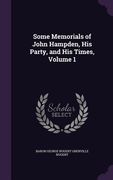 Some Memorials of John Hampden, His Party, and His Times, Volume 1 (en Inglés)