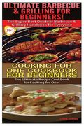 Ultimate Barbecue and Grilling for Beginners & Cooking For One Cookbook For Beginners (en Inglés)