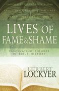 Lives of Fame & Shame: Fascinating Figures in Bible History (en Inglés)