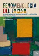 Fenomenología del Exceso - Neoplatonismo Cristiano y Lenguaje de la Saturación en Jean-Luc Marion