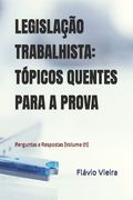 Legislação Trabalhista: TÓPICOS QUENTES PARA A PROVA: Perguntas e Respostas (Volume 01) (en Portugués)