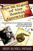 The 26 Signs of the Zombie Apocalypse: A documentation of an attempt to communicate with the undead using American Sign Languge (en Inglés)