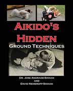 Aikido's Hidden Ground Techniques (en Inglés)