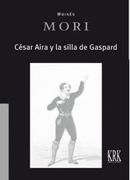 Cesar Aira y la Silla de Gaspard (in Spanish)