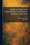Agriculture and Food Supply in France During the war