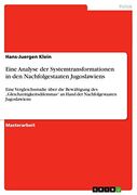 Eine Analyse der Systemtransformationen in den Nachfolgestaaten Jugoslawiens: Eine Vergleichsstudie Über die Bewältigung des. Jugoslawiens: (en Alemán)