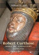 Robert Curthose, Duke of Normandy (c. 1050-1134) (en Inglés)