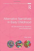 Alternative Narratives in Early Childhood: An Introduction for Students and Practitioners (Contesting Early Childhood) (en Inglés)