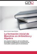 la formaci n inicial de maestros en aritm tica y lgebra