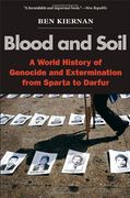 blood and soil,a world history of genocide and extermination from sparta to darfur