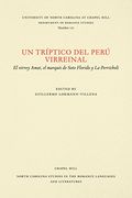 Un Triptico del Peru Virreinal: El Virrey Amat, el Marques de Soto Florido y la Perricholi (North Carolina Studies in the Romance Languages and Literatures)