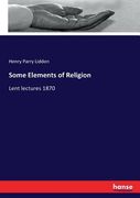 Some Elements of Religion: Lent lectures 1870 (en Inglés)