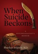 When Suicide Beckons: A Psychoanalyst's Memoir (en Inglés)