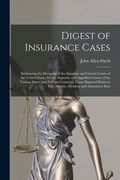 Digest of Insurance Cases: Embracing the Decisions of the Supreme and Circuit Courts of the United States, for the Supreme and Appellate Courts o (en Inglés)