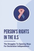 Person'S Rights In The U.S: The Struggles To Opening Ways For Declaration Independence: How To Use Criminal Prosecution
