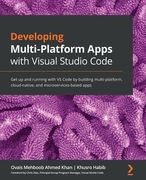 Developing Multi-Platform Apps with Visual Studio Code: Get up and running with VS Code by building multi-platform, cloud-native, and microservices-ba (en Inglés)