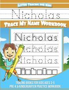 Letter Tracing for Kids Nicholas Trace my Name Workbook: Tracing Books for Kids ages 3 - 5 Pre-K & Kindergarten Practice Workbook