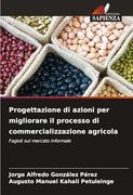 Progettazione di Azioni per Migliorare il Processo di Commercializzazione Agricola (en Italiano)