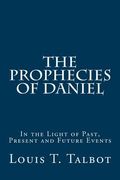 The Prophecies of Daniel: In the Light of Past, Present and Future Events (en Inglés)