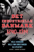 Det industrielle Danmark 1840-1914 (en Danés)