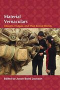 Material Vernaculars: Objects, Images, and Their Social Worlds (en Inglés)