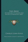 far away: or sketches of scenery and society in mauritius (1867) (en Inglés)