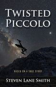 Twisted Piccolo: Based on a True Story (en Inglés)