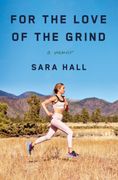 For the Love of the Grind. A Memoir