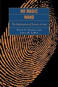 no magic wand: the idealization of science in law