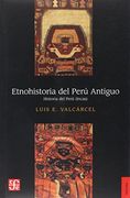 Etnohistoria del Perú Antiguo. Historia del Perú (Incas)